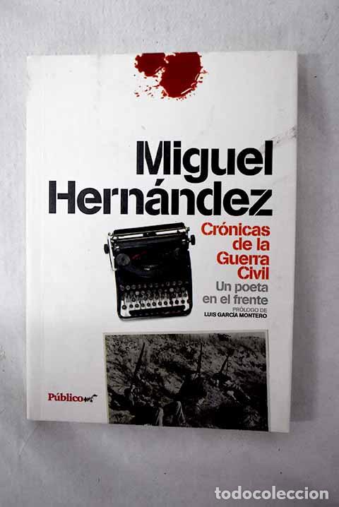 B&uuml;cher: Cr&oacute;nicas de la Guerra Civil: un poeta en el frente.- Hern&aacute;ndez, Miguel