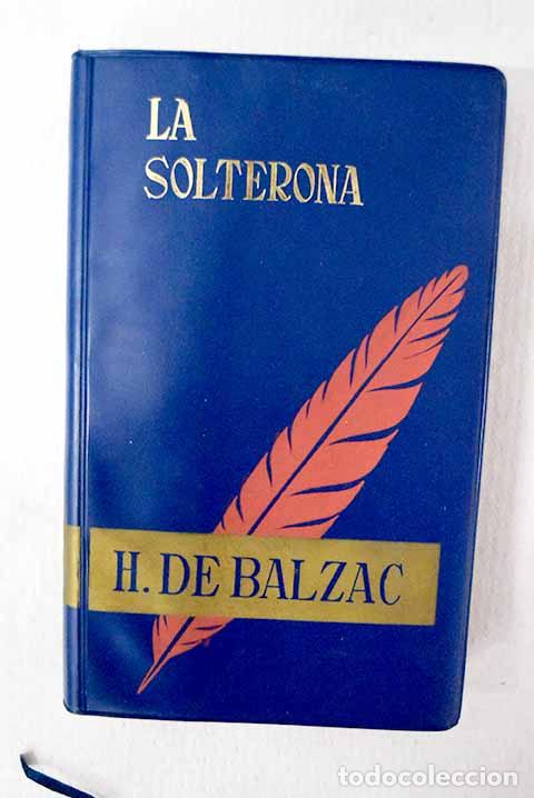 Libros: La solterona: Balzac, Honor&eacute; de.- Balzac, Honor&eacute; de
