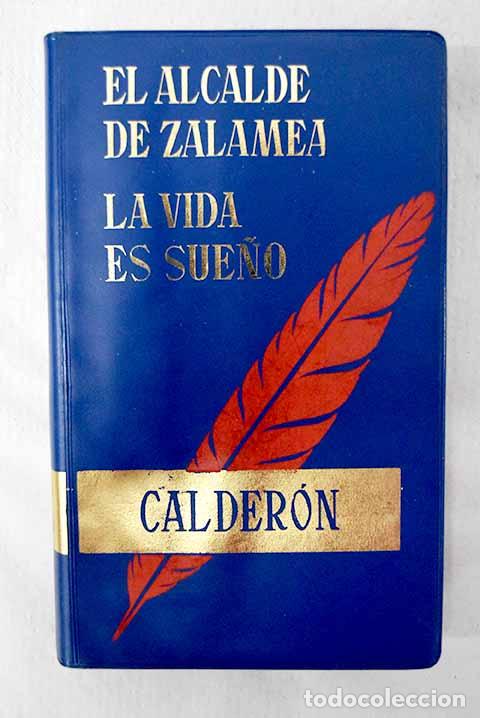 Libros: El alcalde de Zalamea ; La vida es sue&ntilde;o.- Calder&oacute;n de la Barca, Pedro
