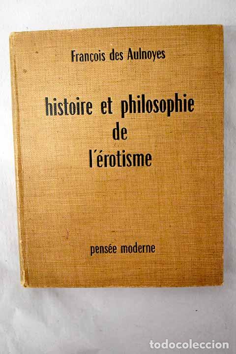 Libros: Histoire et philosophie de l erotisme.- Des Aulnoyes, Fran&ccedil;ois