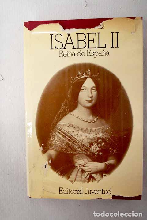 Libros: Isabel II, Reina de Espa&ntilde;a (1830-1904).- Luz, Pierre de