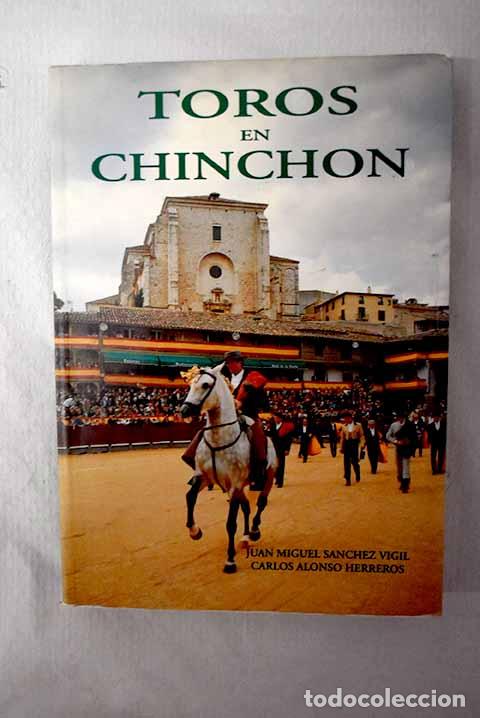 Libros: Toros en Chinch&oacute;n: de los or&iacute;genes al siglo XXI.- S&aacute;nchez Vigil, Juan Miguel