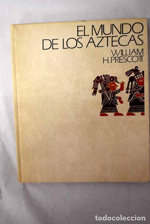 Libros: El mundo de los aztecas.- Prescott, William H.