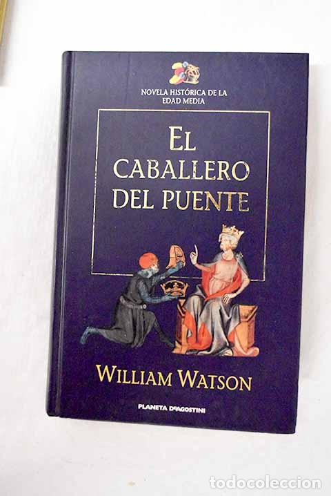 Libros: El caballero del puente.- Watson, William