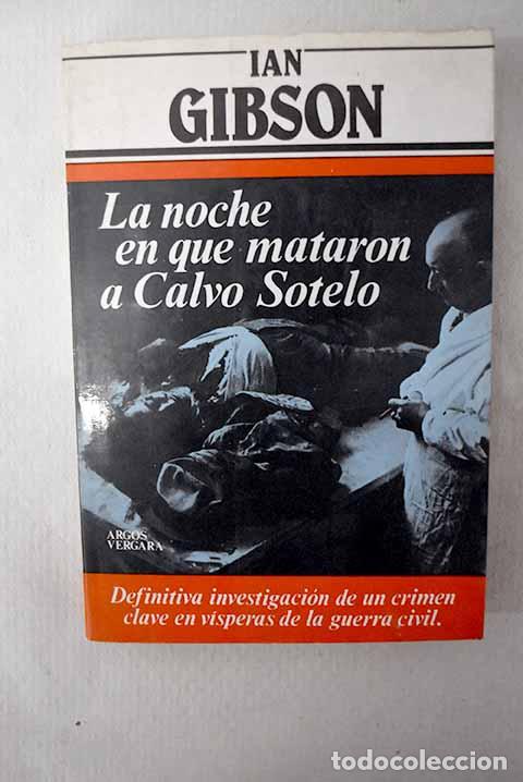 Livres: La noche en que mataron a Calvo Sotelo.- Gibson, Ian