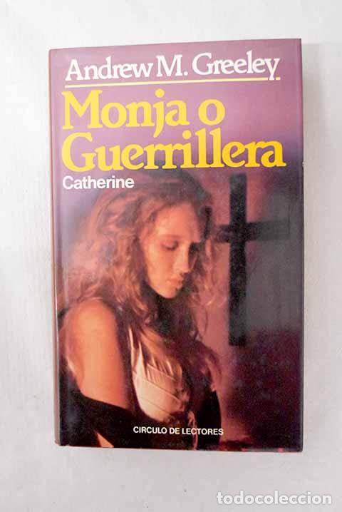 B&uuml;cher: Monja o guerrillera: Catherine.- Greeley, Andrew M.