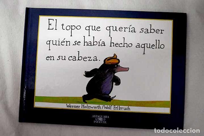 books: El topo que quer&iacute;a saber qui&eacute;n se hab&iacute;a hecho aquello en su cabeza.- Holzwarth, Werner