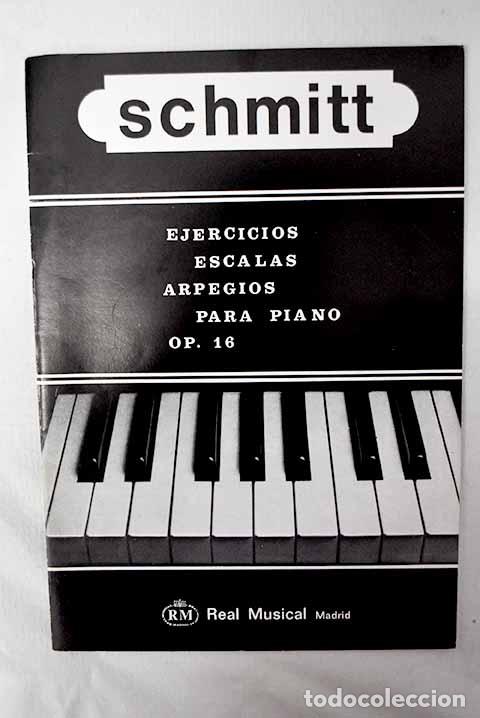 Libros: Ejercicios, escalas, arpegios para piano, op. 16.- Schmitt, Aloys