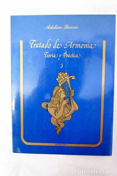 Libros: Tratado de armon&iacute;a: teor&iacute;a y pr&aacute;ctica.- Barrio, Adelino
