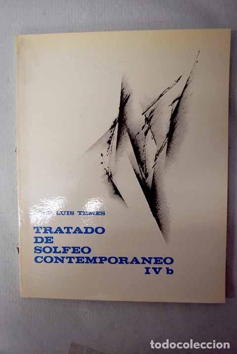 Libros: Tratado de Solfeo contempor&aacute;neo: IV b, Lectura medida.- Temes, Jos&eacute; Luis