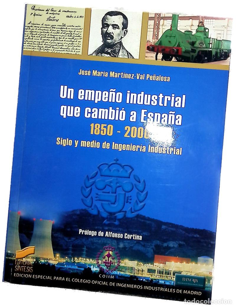 Libros: Un empe&ntilde;o industrial que cambi&oacute; a Espa&ntilde;a, 1850-2000 siglo y medio de ingenier&iacute;a industrial