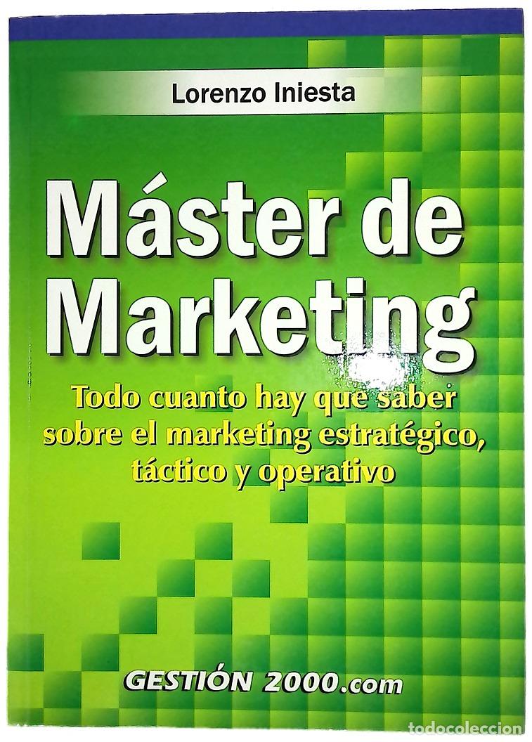 Libros: M&aacute;ster de marketing todo cuando hay que saber sobre el marketing estrat&eacute;gico, t&aacute;ctico y operativo