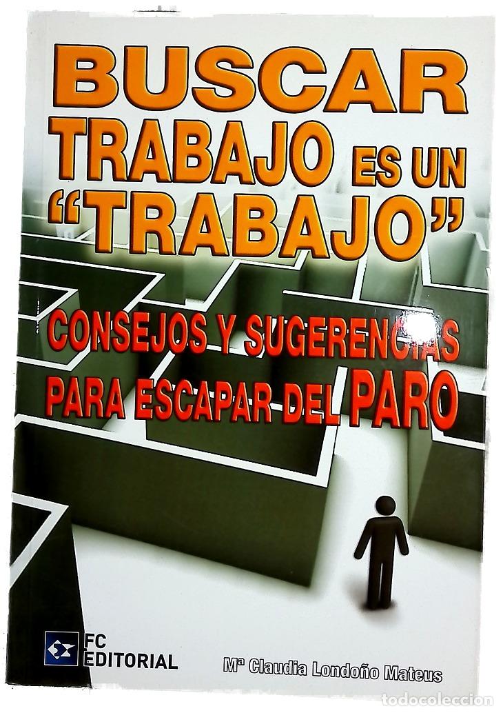Libros: Buscar trabajo es un &rdquo;trabajo&rdquo; consejos y sugerencias para escapar del paro