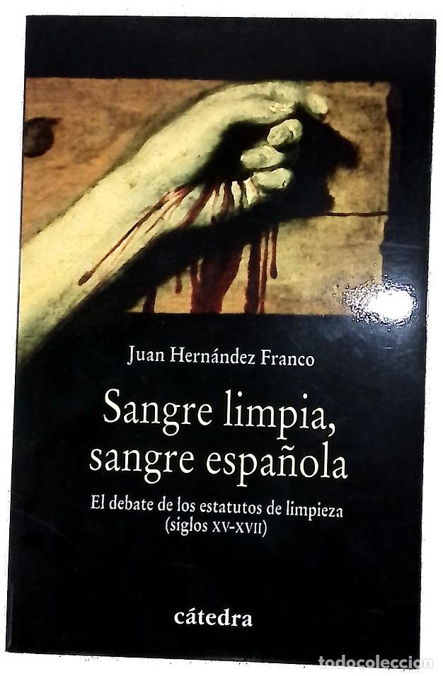 Libros: Sangre limpia, sangre espa&ntilde;ola el debate sobre los estatutos de limpieza (siglos XV-XVII)
