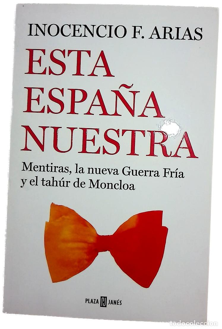 Libros: Esta Espa&ntilde;a nuestra : mentiras, la nueva Guerra Fr&iacute;a y el tah&uacute;r de Moncloa
