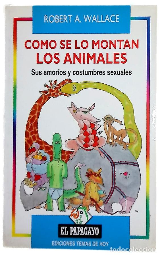 Libros: C&oacute;mo se lo montan los animales sus amor&iacute;os y costumbres sexuales