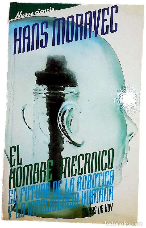 Libros: El hombre mec&aacute;nico - Moravec, Hans; Mendoza, Ana
