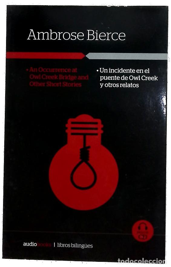 Libros: An occurrence at Owl Creek bridge and other short stories = Un incidente en el puente de Owl Cree...