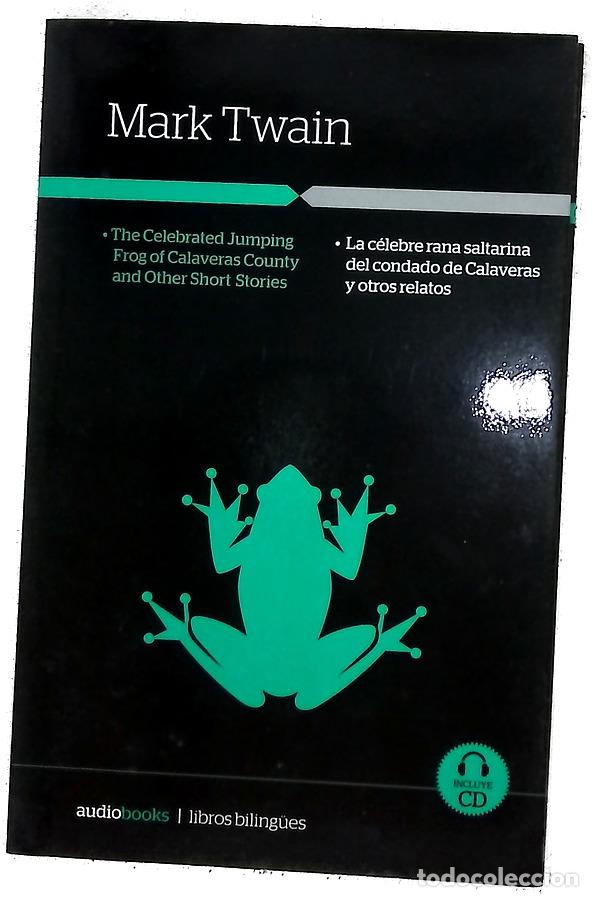 Libros: The celebrated jumping frog of Calaveras County and other short stories = La c&eacute;lebre rana saltari...