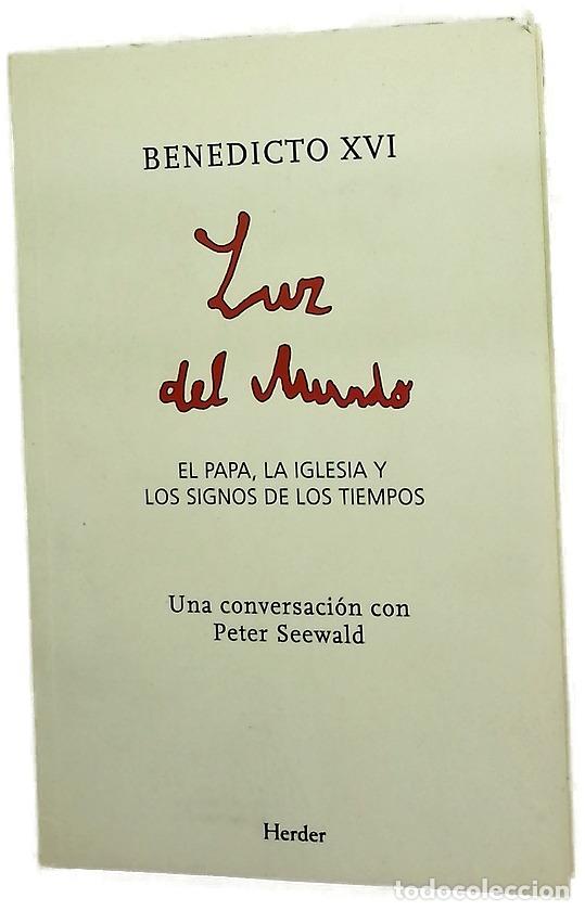 Libros: Luz del mundo : el papa, la Iglesia y los signos de los tiempos una conversaci&oacute;n con Peter Seewald