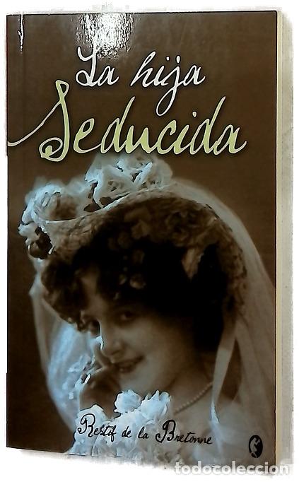 Libros: La hija seducida - R&eacute;tif de La Bretonne, Nicolas-Edme