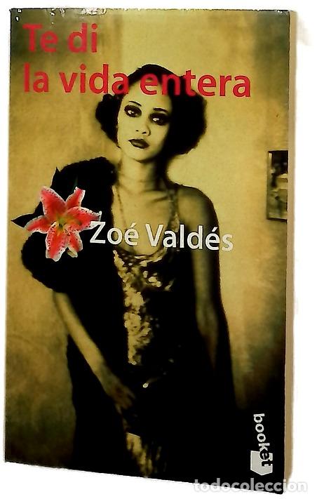 Libros: Te di la vida entera - Vald&eacute;s, Zo&eacute;