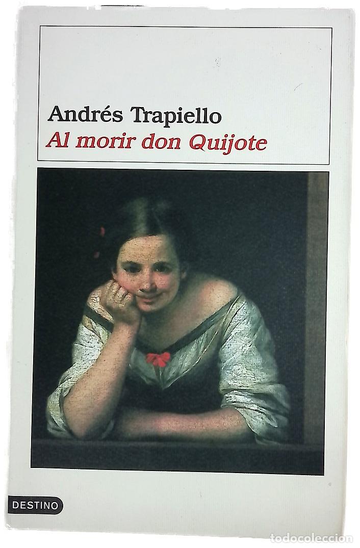 Libros: Al morir don Quijote - Trapiello, Andr&eacute;s