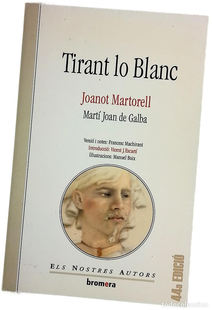 Libros: Tirant lo Blanc - Martorell, Joanot; Galba, Mart&iacute; Joan de; Machirant, Francesc; Boix, Manuel