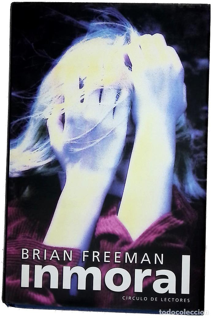 B&uuml;cher: Inmoral - Freeman, Brian - C&iacute;rculo de Lectores