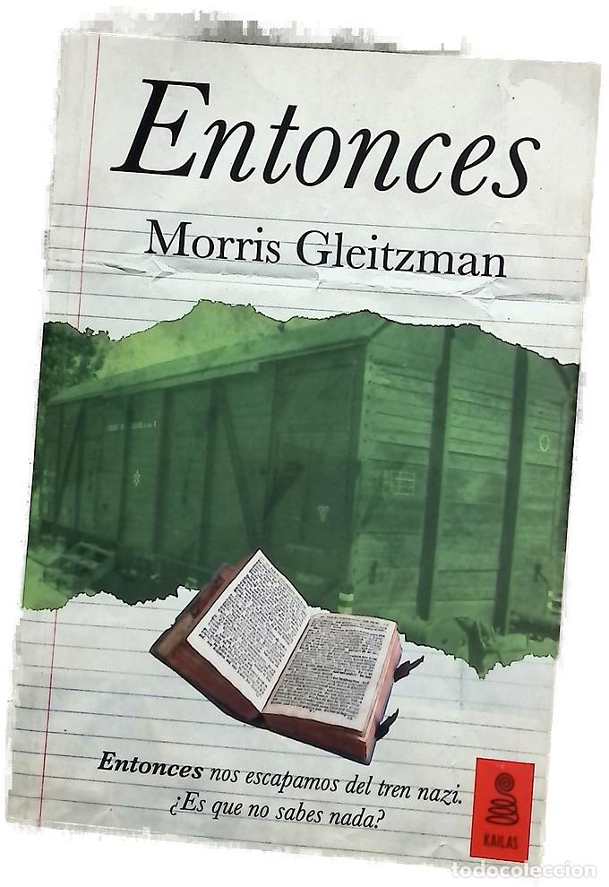 Libros: Entonces - Gleitzman, Morris; Tiedra, Cora