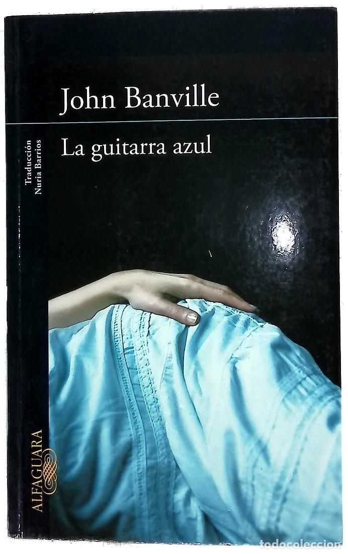Libros: La guitarra azul - Banville, John; Barrios, Nuria