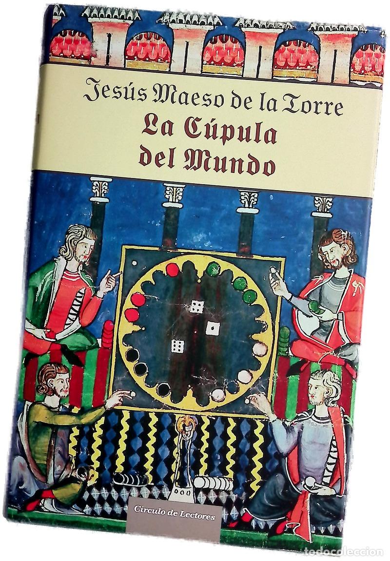 Libros: La c&uacute;pula del mundo - Maeso de la Torre, Jes&uacute;s