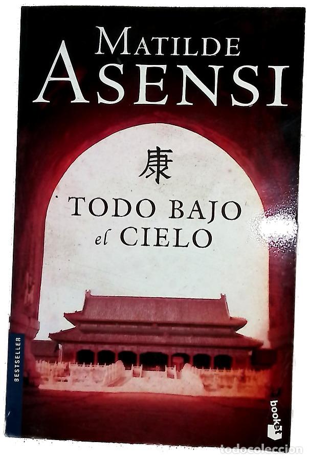 Libros: Todo bajo el cielo - Asensi, Matilde