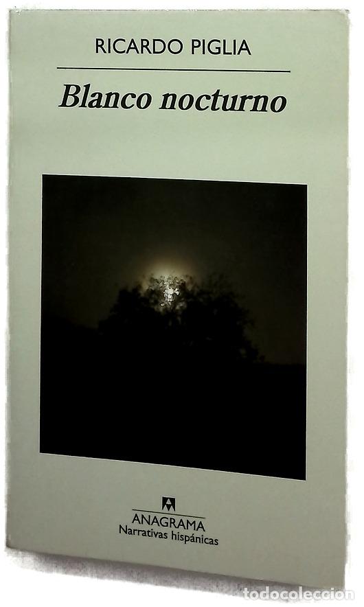 Libros: Blanco nocturno - Piglia, Ricardo