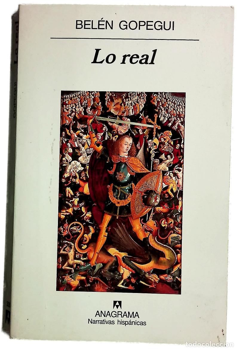 Libros: Lo real - Gopegui, Bel&eacute;n - Anagrama