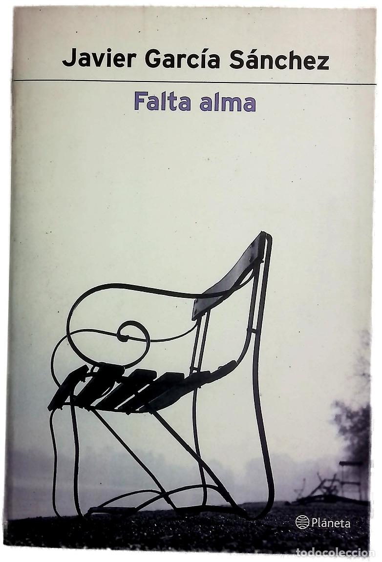 Libros: Falta alma - Garc&iacute;a S&aacute;nchez, Javier