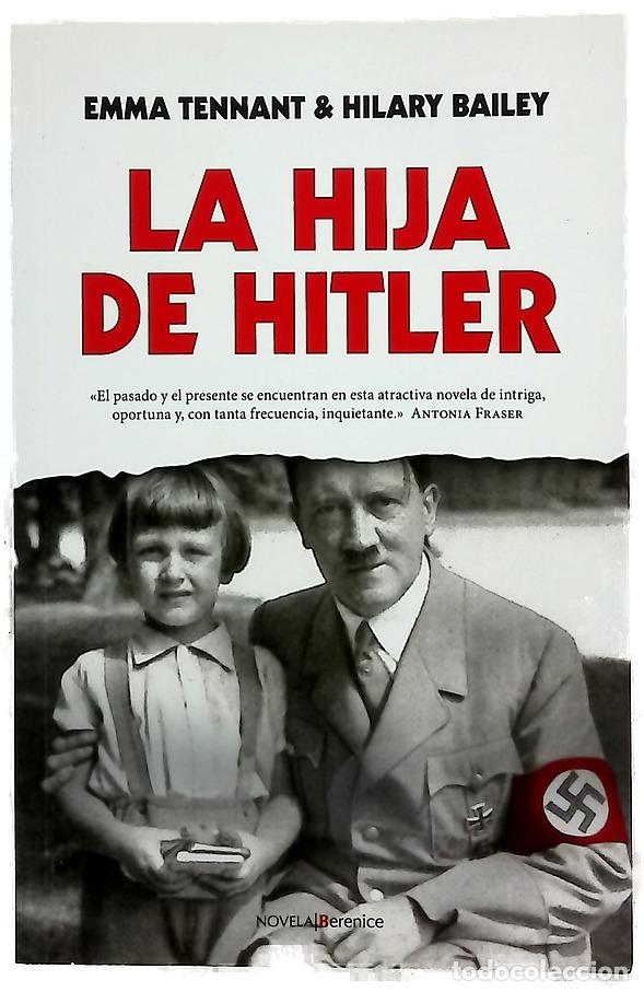 Libros: La hija de Hitler - Tennant, Emma; Bailey, Hilary; Miquel, Isabel de