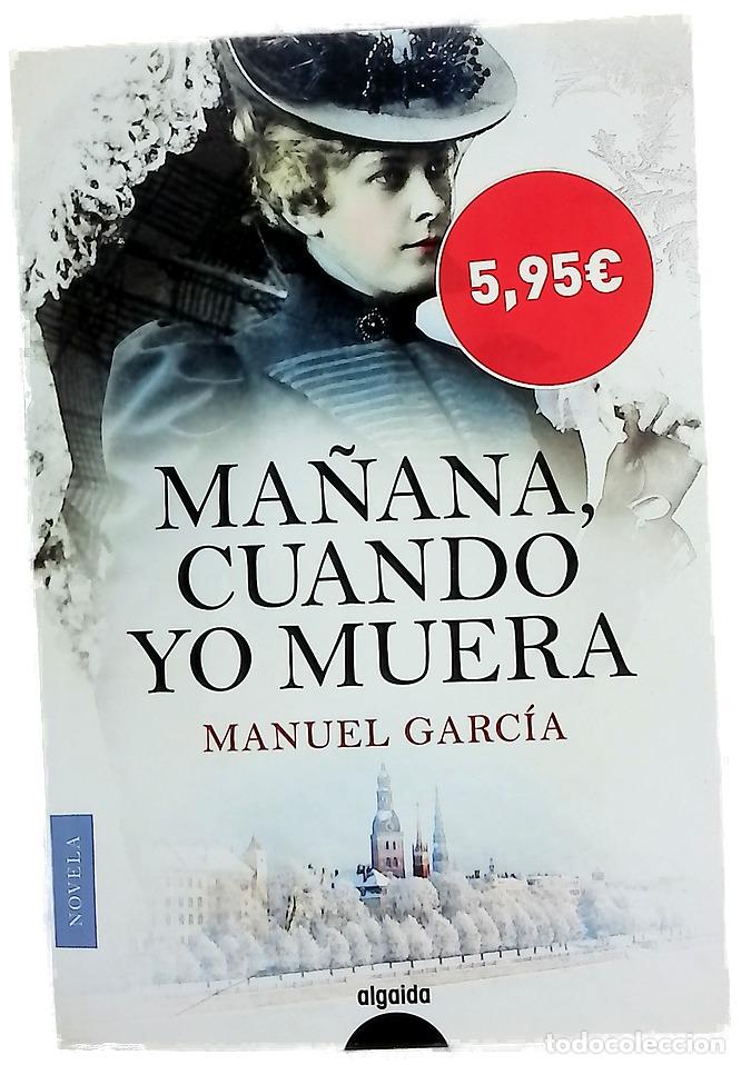 Libros: Ma&ntilde;ana, cuando yo muera - Garc&iacute;a, Manuel