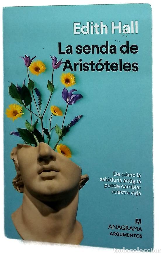Libros: La senda de Arist&oacute;teles : de c&oacute;mo la sabidur&iacute;a antigua puede cambiar nuestra vida