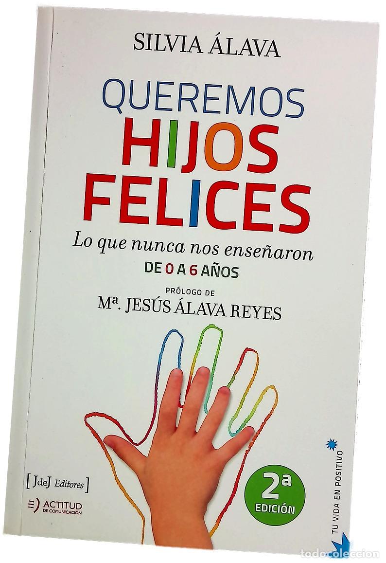 Libros: Queremos hijos felices : lo que nunca nos han ense&ntilde;ado : de 0 a 6 a&ntilde;os