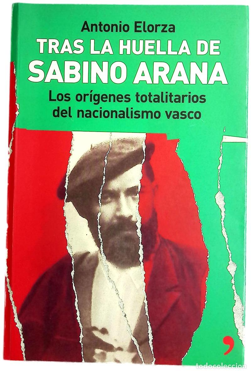 Libros: Tras la huella de Sabino Arana : los or&iacute;genes totalitarios del nacionalismo vasco