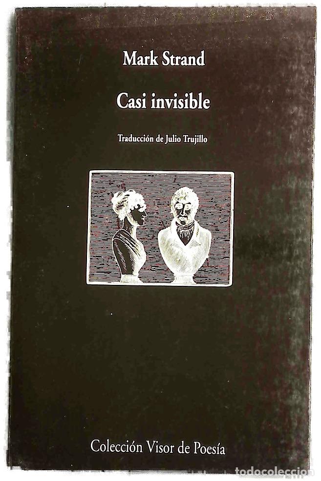 Libros: Casi invisible - Strand, Mark; Trujillo, Julio