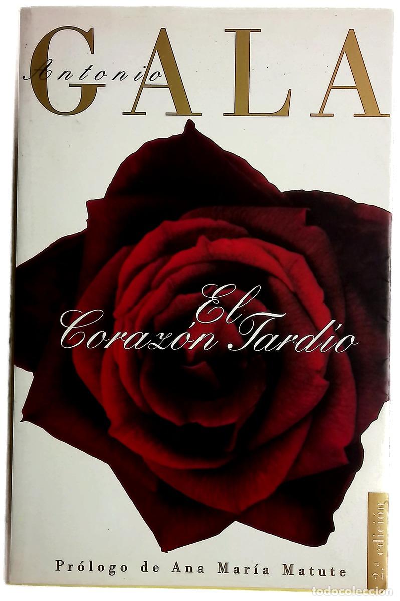 Libros: El coraz&oacute;n tard&iacute;o - Gala, Antonio