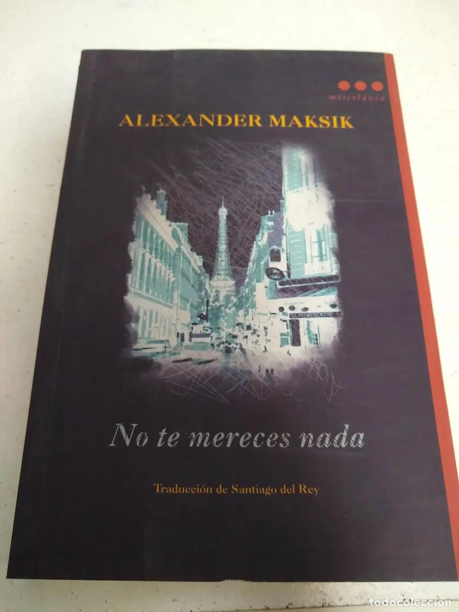 books: No Te Mereces Nada - Alexander Maksik