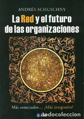 Livres: La Red Y El Futuro De Las Organizaciones Mas Conectados...ma - Andr&eacute;s Schuschny