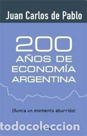 books: 200 Anos De Economia Argentina (spanish Edition) - De Pablo - DE PABLO JUAN CARLOS