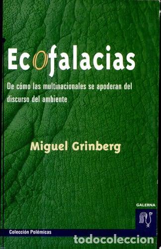Libros: Ecofalacias De C&oacute;mo Las Multinacionales Se Apoderan Del Disc - Miguel Grinberg