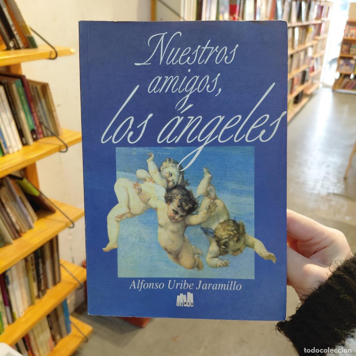 Libros: Nuestros Amigos, Los &Aacute;ngeles - Alfonso Uribe Jaramillo - Jaramillo