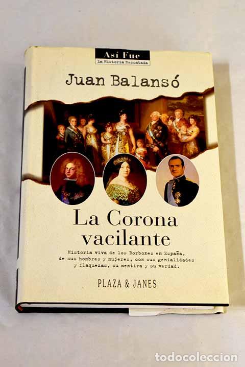 Libros: La Corona vacilante: Balans&oacute;, Juan.- Balans&oacute;, Juan