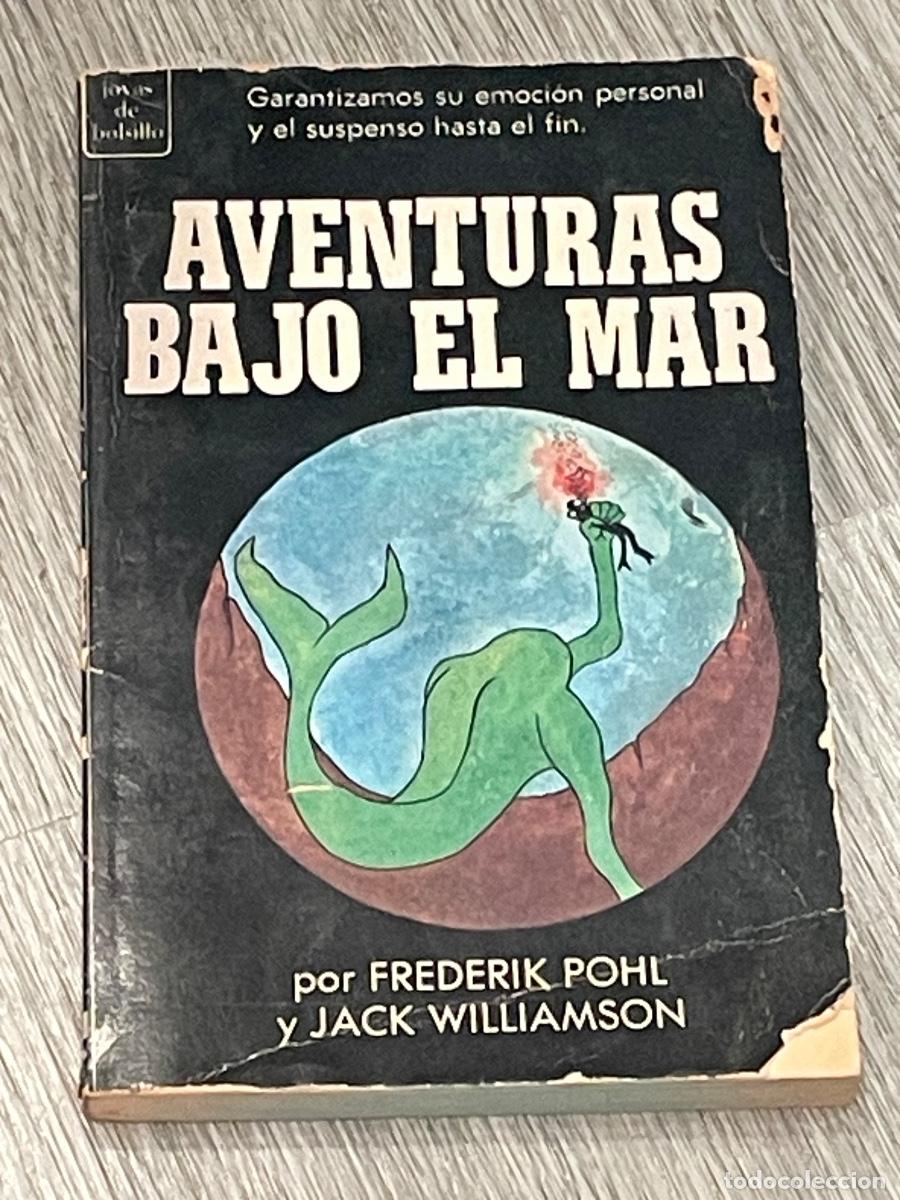 Libros: AVENTURAS BAJO EL MAR - FREDERICK POHL Y JACK WILLIAMSON - ED.NOVARO 1970